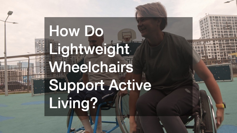 How Do Lightweight Wheelchairs Support Active Living?