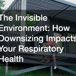 The Invisible Environment  How Downsizing Impacts Your Respiratory Health