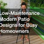Low-Maintenance Modern Patio Designs for Busy Homeowners